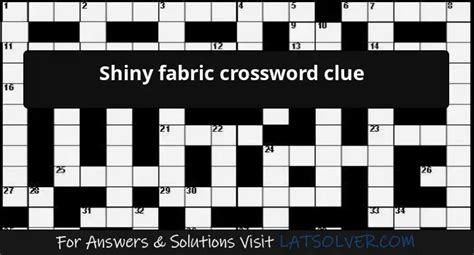 shiny metallic fabric crossword|shiny cloth crossword.